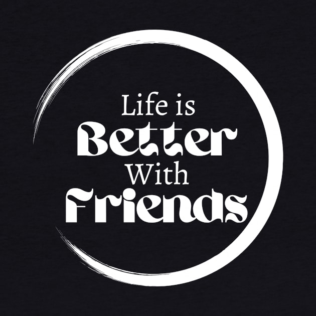 Friendship goals, life is better with friends, Lifestyle design by Lovelybrandingnprints